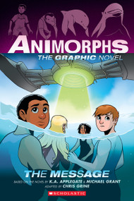 The Message (Animorphs Graphix #4) by K. A. Applegate, Michael Grant, Chris Grine, 9781338796209