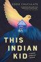 This Indian Kid: A Native American Memoir (Scholastic Focus) by Eddie Chuculate, 9781338802085