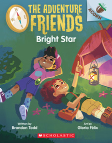 Bright Star: An Acorn Book (The Adventure Friends #3) by Brandon Todd, Gloria Félix, 9781338805888