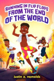 Running in Flip-Flops From the End of the World by justin a. reynolds, 9781338815160