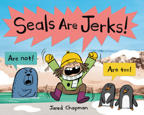 Seals Are Jerks! by Jared Chapman, Jared Chapman, 9781338835687