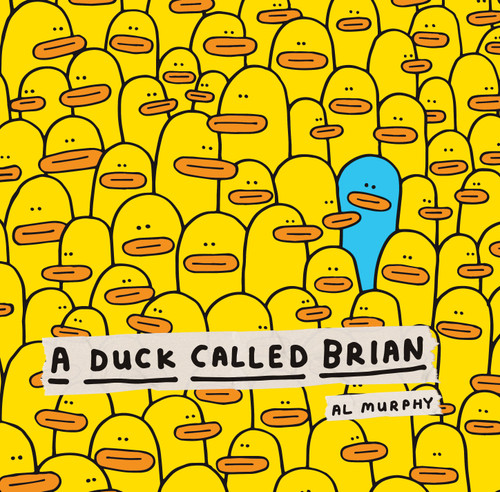 A Duck Called Brian by Al Murphy, Al Murphy, Scholastic, 9781338848113