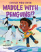 Could You Ever Waddle with Penguins!? - 9781338858792 by Sandra Markle, Vanessa Morales, 9781338858792