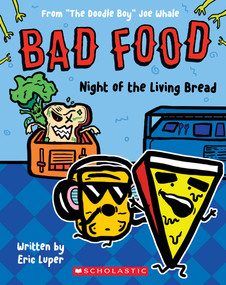 Night of the Living Bread: From “The Doodle Boy” Joe Whale (Bad Food #5) by Eric Luper, Joe Whale, 9781338859171