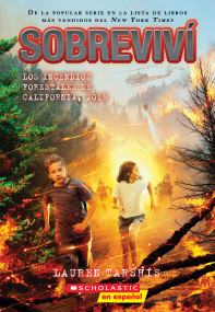 Sobreviví los incendios forestales de California, 2018 (I Survived the California Wildfires, 2018) (Spanish Edition) by Lauren Tarshis, 9781338859430