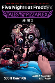 Tales from the Pizzaplex #8: B7-2: An AFK Book (Five Nights at Freddy's) by Scott Cawthon, Kelly Parra, Andrea Waggener, 9781338873979