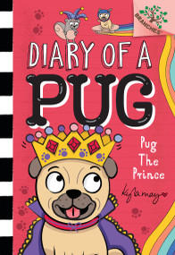 Pug the Prince: A Branches Book (Diary of a Pug #9) - 9781338877588 by Kyla May, Kyla May, 9781338877588