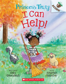 I Can Help!: An Acorn Book (Princess Truly #8) by Kelly Greenawalt, Amariah Rauscher, 9781338883442