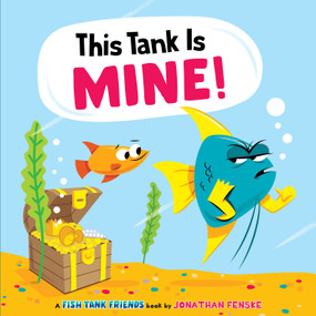 This Tank Is Mine! (Fish Tank Friends) by Jonathan Fenske, Jonathan Fenske, 9781338892437