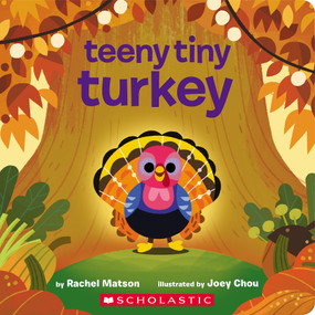 Teeny Tiny Turkey by Rachel Matson, Joey Chou, 9781338893052