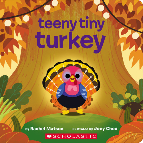 Teeny Tiny Turkey by Rachel Matson, Joey Chou, 9781338893052