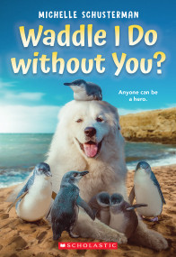 Waddle I Do without You? by Michelle Schusterman, 9781338893250