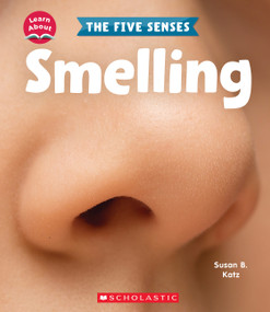 Smelling (Learn About: The Five Senses) - 9781338898156 by Susan B. Katz, 9781338898156