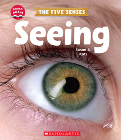 Seeing (Learn About: The Five Senses) - 9781338898248 by Susan B. Katz, 9781338898248