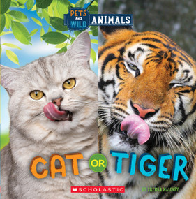 Cat or Tiger (Wild World: Pets and Wild Animals) - 9781338899788 by Brenna Maloney, 9781338899788