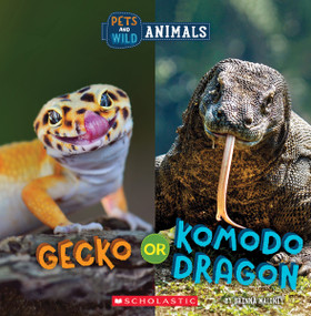 Gecko or Komodo Dragon (Wild World: Pets and Wild Animals) - 9781338899870 by Brenna Maloney, 9781338899870
