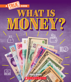 What Is Money?: Bartering, Cash, Cryptocurrency... And Much More! (A True Book: Money) - 9781339004884 by Alicia Green, 9781339004884