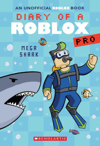 Mega Shark (Diary of a Roblox Pro #6: An AFK Book) by Ari Avatar, 9781339008622