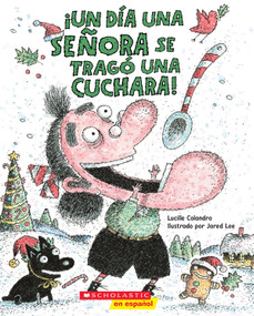 ¡Un día una señora se tragó una cuchara! (There Was an Old Lady Who Swallowed a Spoon!) (Spanish Edition) by Lucille Colandro, Jared Lee, 9781339013190