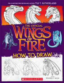 Wings of Fire: The Official How to Draw by Tui T. Sutherland, Brianna C. Walsh, 9781339013985