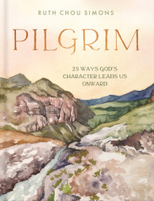 Pilgrim (25 Ways God's Character Leads Us Onward) by Ruth Chou Simons, 9780736982924