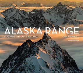 Alaska Range (Exploring the Last Great Wild) by Carl Battreall, 9781594859663