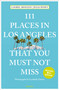 111 Places in Los Angeles That You Must Not Miss - 9783740818890 by Laura Moglen, Julia Posey, Lyudmila Zotova, 9783740818890