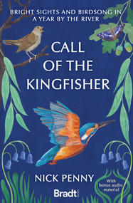 Call of the Kingfisher (Bright Sights and Birdsong in a Year by the River) by Nick Penny, 9781804691113