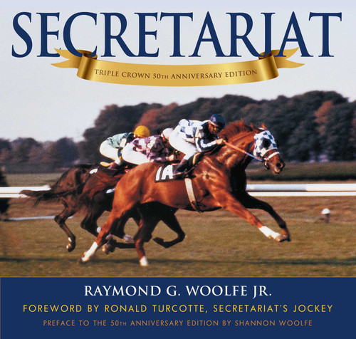 Secretariat by Ronald Turcotte, Shannon Woolfe, Raymond G. Woolfe, 9781493077489