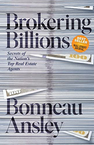 Brokering Billions (Secrets of the Nation's Top Real Estate Agents) by Bonneau Ansley, 9781636981055