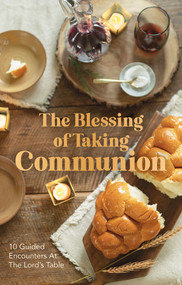 The Blessing of Taking Communion (10 Guided Encounters at the Lord's Table) by Breakfast for Seven, 9781951701307