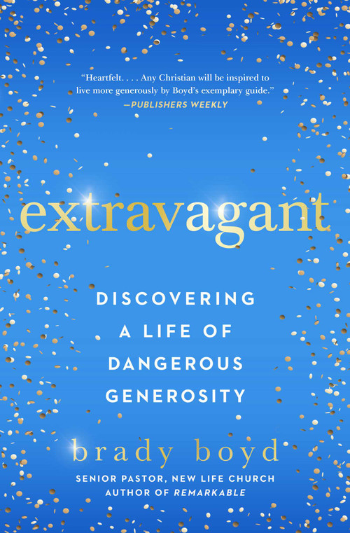 Extravagant (Discovering a Life of Dangerous Generosity) - 9781982101411 by Brady Boyd, 9781982101411