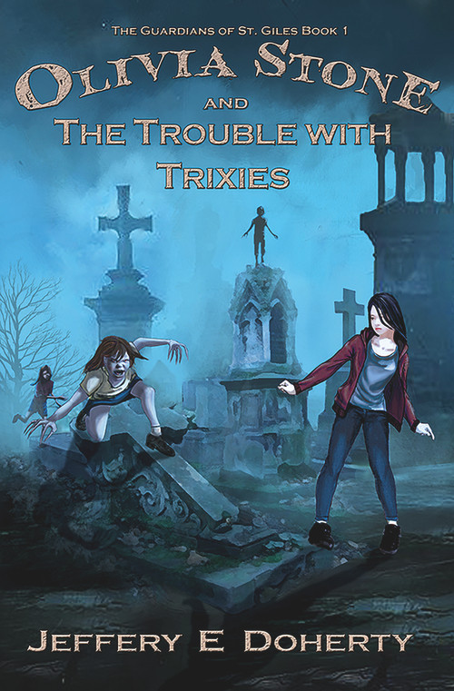 Olivia Stone and the Trouble With Trixies by Jeffery E Doherty, 9781922556585