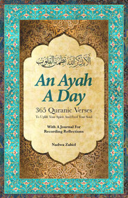 An Ayah a Day (365 Quranic Verses To Uplift Your Spirit and Feed Your Soul) by Nadwa Zahid, Nadwa Zahid, 9781941610886