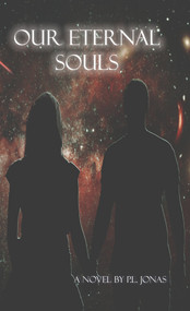 Our Eternal Souls (A Forever Love Story) by P.L. Jonas, 9781990066221