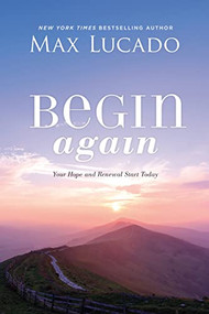 Begin Again (Your Hope and Renewal Start Today) - 9781400226511 by Max Lucado, 9781400226511