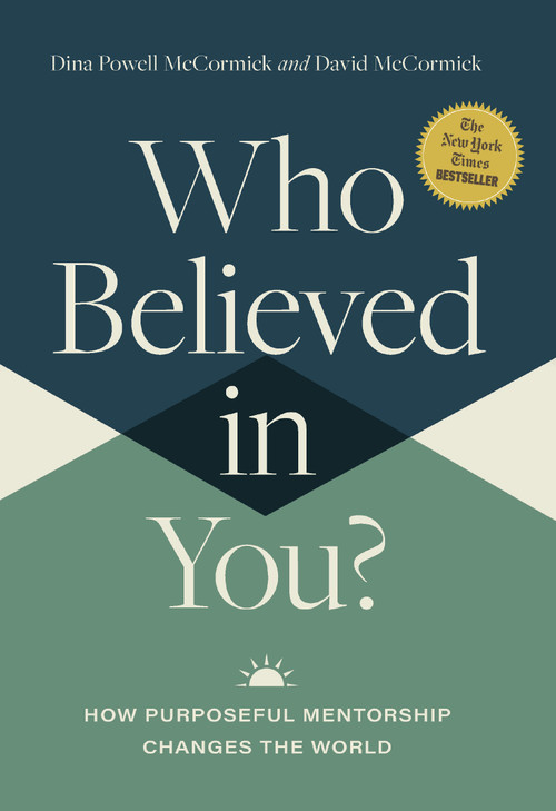 Who Believed in You (How Purposeful Mentorship Changes the World) by David McCormick, Dina Powell McCormick, 9781400235919