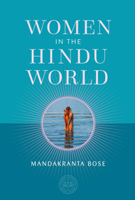 Women in the Hindu World by Mandakranta Bose, The Oxford Centre for Hindu Studies, 9781647229160