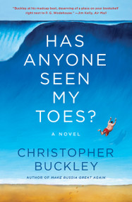 Has Anyone Seen My Toes? (A Novel) - 9781982198053 by Christopher Buckley, 9781982198053