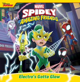 Spidey and His Amazing Friends: Electro's Gotta Glow by Marvel Press Book Group, 9781368095099
