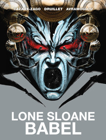 Lone Sloane: Babel by Philippe Druillet, Xavier Cazaux-Zago, Dimitri Avramoglou, 9781787740174