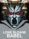 Lone Sloane: Babel by Philippe Druillet, Xavier Cazaux-Zago, Dimitri Avramoglou, 9781787740174