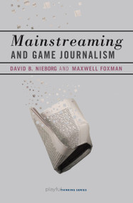 Mainstreaming and Game Journalism by David B. Nieborg, Maxwell Foxman, 9780262546287