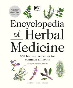 Encyclopedia of Herbal Medicine New Edition (560 Herbs and Remedies for Common Ailments) by Andrew Chevallier, 9780744081794