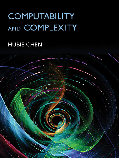 Computability and Complexity by Hubie Chen, 9780262048620