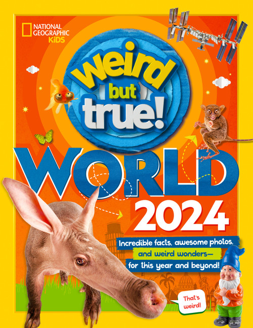 Weird But True! World 2024 by National Geographic Kids, 9781426374531