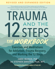 Trauma and the 12 Steps--The Workbook by Jamie Marich, PHD, Stephen Dansiger, PsyD, MFT, Anna David, 9781623179328