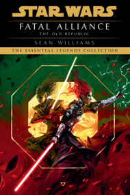 Fatal Alliance: Star Wars Legends (The Old Republic) - 9780593600597 by Sean Williams, 9780593600597