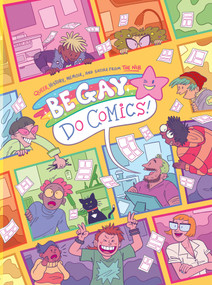 Be Gay, Do Comics by The Nib, Matt Bors, Matt Lubchansky, Sarah Mirk, Eleri Harris, 9781684057771