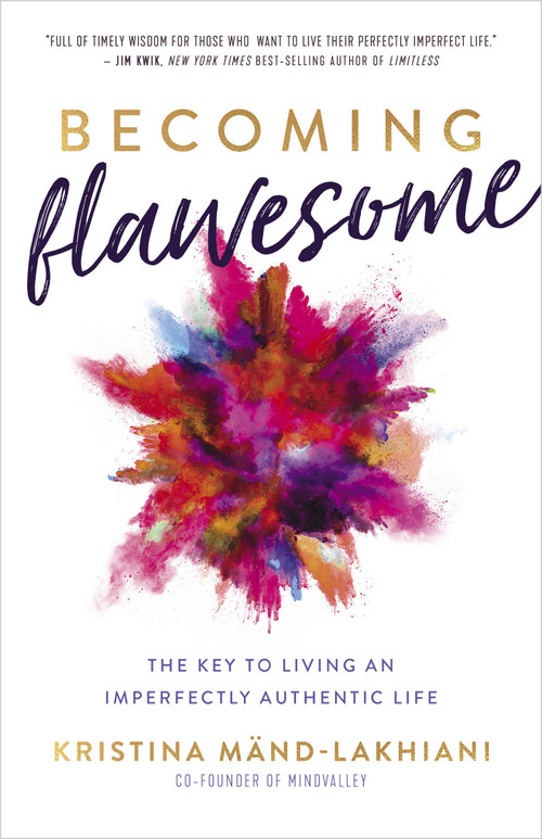 Becoming Flawesome (The Key to Living an Imperfectly Authentic Life) by Kristina Mänd-Lakhiani, 9781401974343